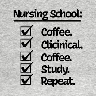 NURSING SCHOOL. COFFEE. CLINICAL. COFFEE. STUDY. REPEAT T-Shirt